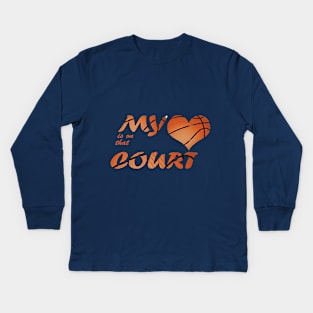 my heart is on that court mum,dad basketball fan Kids Long Sleeve T-Shirt